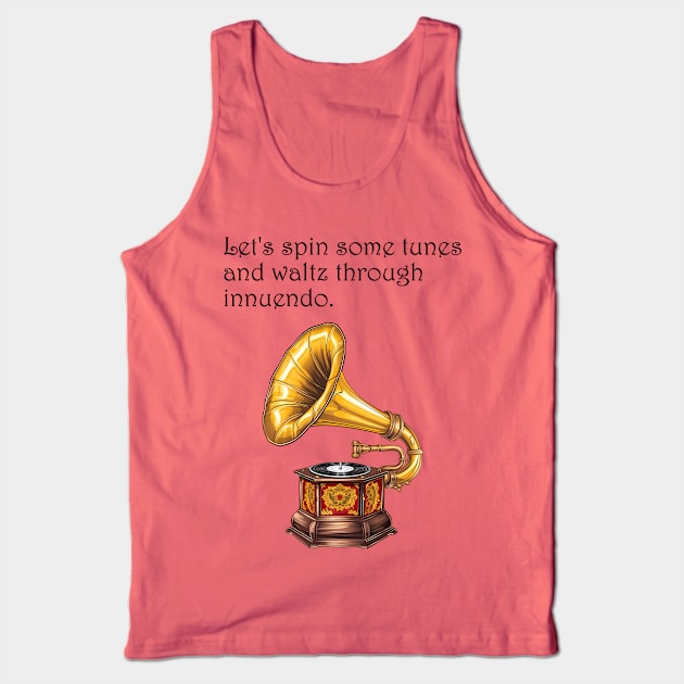 Waltzing Through Innuendo: A Gramophone Groove Tank Top by BalderdashBTQ